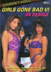 Girls Gone Bad 6: On Parole Girls Gone Bad 6: On Parole Boxcover